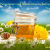 Natural Sweeteners and Alternatives to Refined Sugar