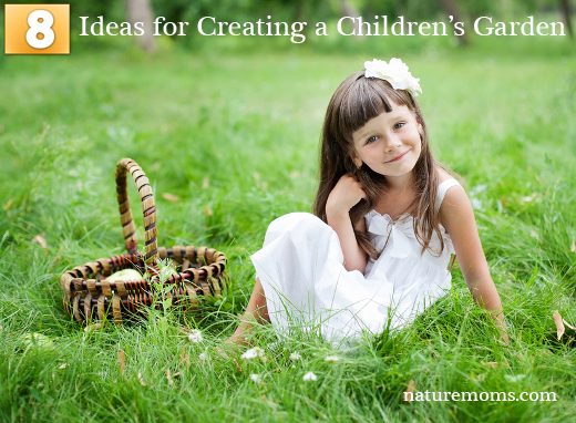 8 Ideas for Creating a Children’s Garden