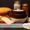 How to Avoid the Poison in Your Pantry