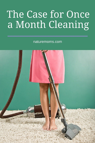 The Case for Once a Month Cleaning