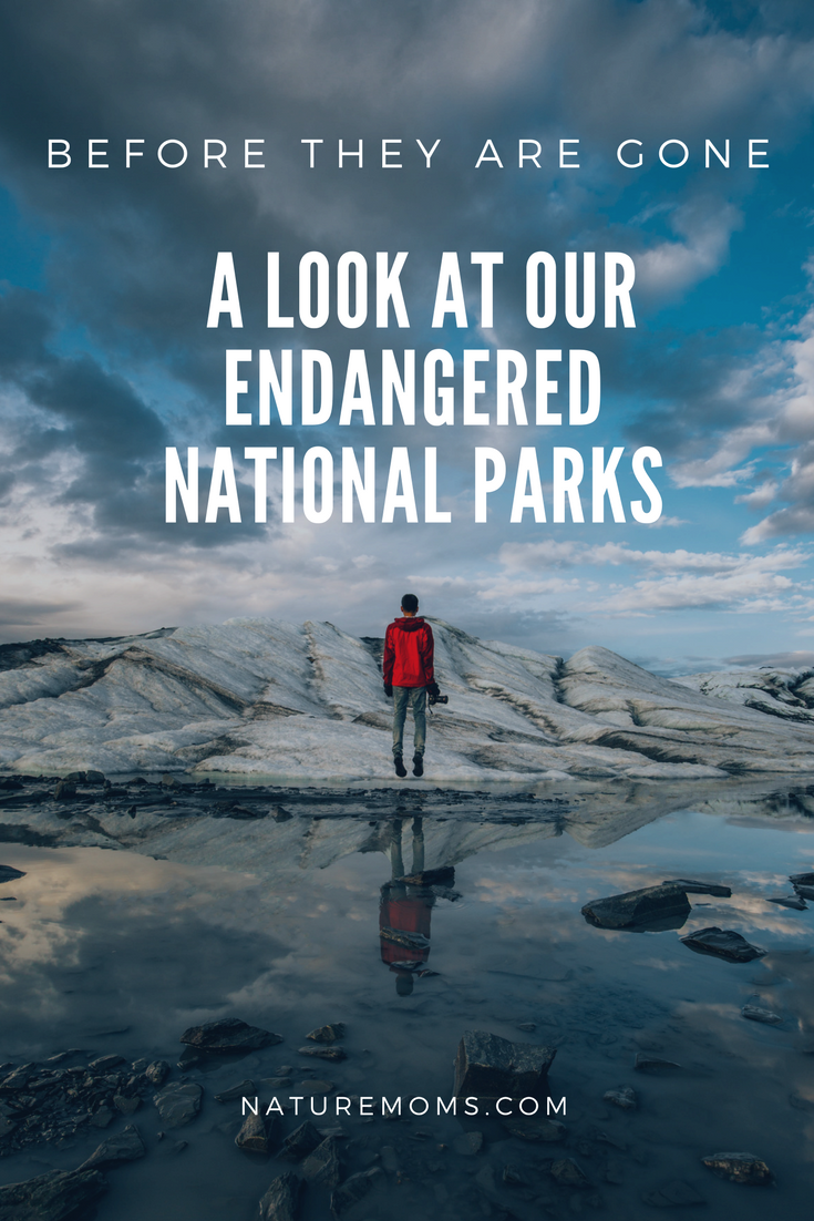 A Look at Our Endangered National Parks