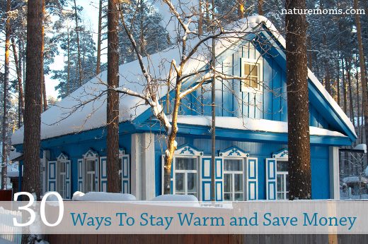 30 Ways to Save Money, Conserve Energy, and Stay Warm This Winter