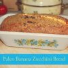 Paleo Banana Zucchini Bread Recipe