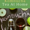 How to Make Home Brewed Kombucha