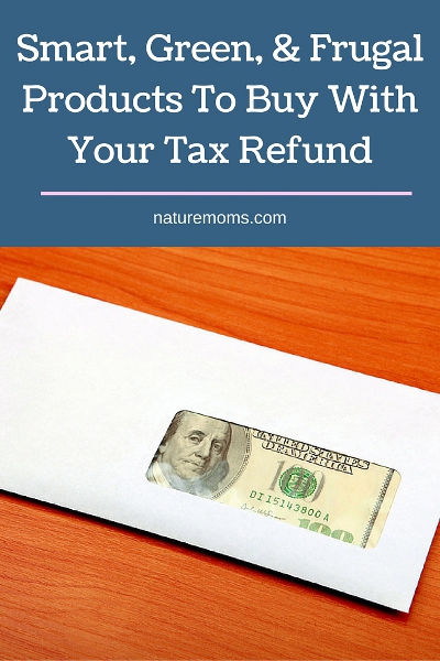 Smart, Green, and Frugal Products To Buy With Your Tax Refund