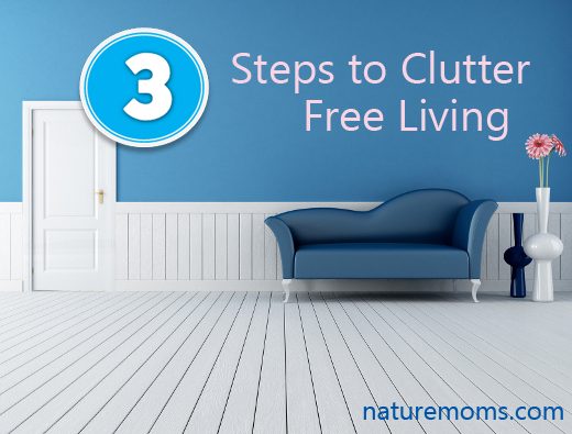 3 Steps to Clutter Free Living