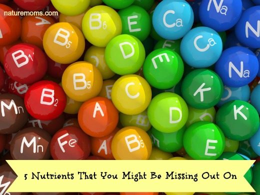 5 Nutrients That You Might Be Missing Out On