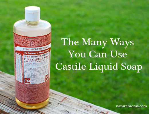 Many Ways to Use Castile Soap - naturemoms.com