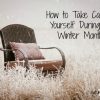 How to Take Care of Yourself During the Winter Months