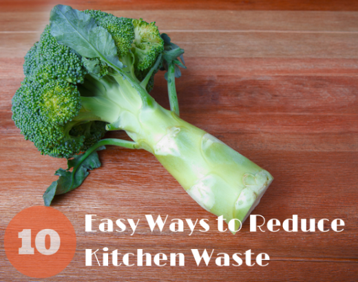 10 Easy Ways to Reduce Kitchen Waste