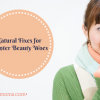 Natural Fixes for Winter Beauty Woes