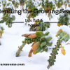 Extend the Growing Season Into Fall & Winter