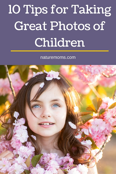 10 Tips for Taking Great Photos of Children