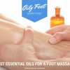 Best Essential Oils for a Foot Massage