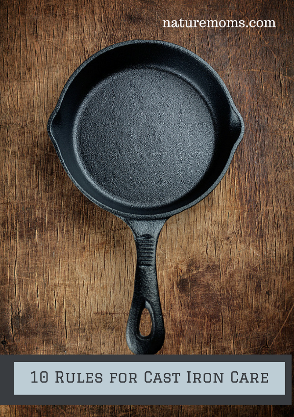 10 Rules for Cast Iron Care - Nature Moms