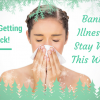 Stop Getting Sick! Banish Illness & Stay Well This Winter