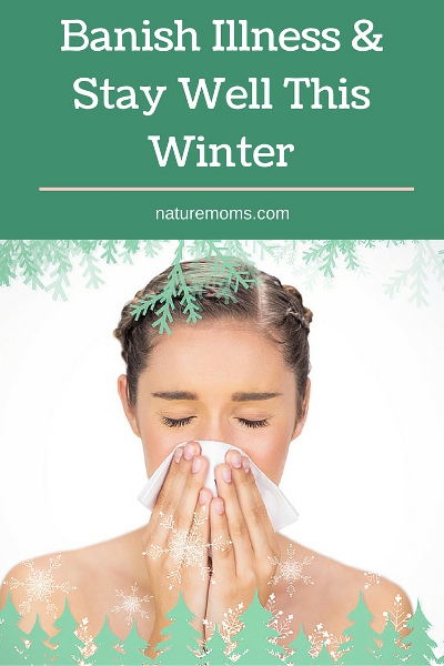 Banish Illness & Stay Well This Winter