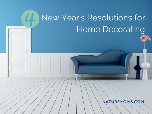 Top 4 New Year’s Resolutions for Home Decorating