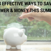 3 Effective Ways To Save Power & Money This Summer