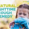 A Natural Nighttime Cough Remedy