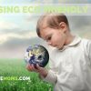 Raising Eco Friendly Kids