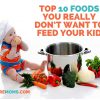 The Top 10 Foods You Really Don’t Want to Feed Your Kid