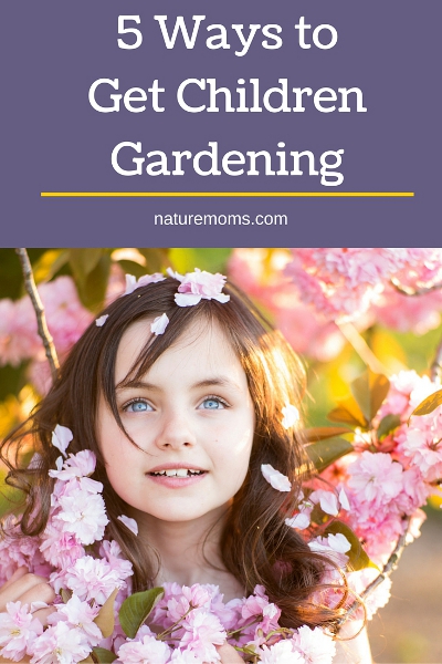 5 Ways to Get Children Gardening