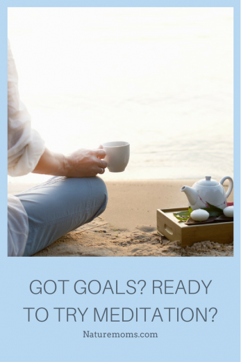 Got Goals? Ready to Try Meditation?