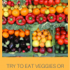 Try to Eat Veggies or Fruit With Each Meal