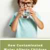 How Contaminated Water Affects Children