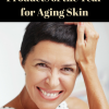 Best Skin Care Products of the Year for Aging Skin