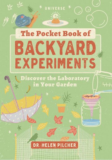 Discover the Laboratory in Your Garden and Around Your Home