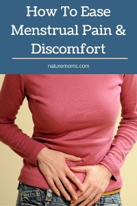 How To Ease Menstrual Pain And Discomfort - Nature Moms